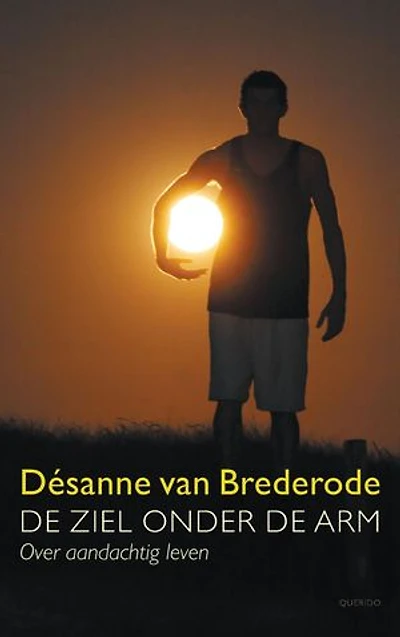 De ziel onder de arm: over aandachtig leven