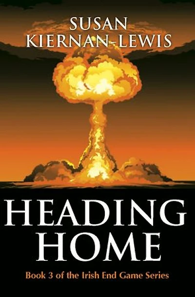Heading Home: Book 3 of the Irish End Games