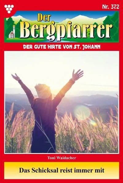 Das Schicksal reist immer mit: Der Bergpfarrer 372 – Heimatroman