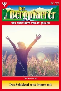 Das Schicksal reist immer mit: Der Bergpfarrer 372 – Heimatroman