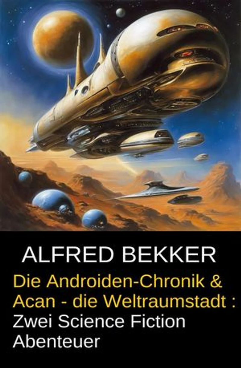 Die Androiden-Chronik & Acan - die Weltraumstadt: Zwei Science Fiction Abenteuer