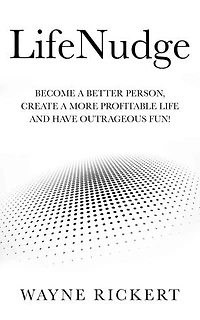LifeNudge: Become a better person, create a more profitable life and have outrageous fun!