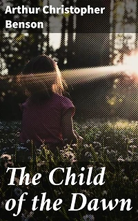 The Child of the Dawn: A Journey of Spiritual Enlightenment and Self-Discovery in Victorian Literature