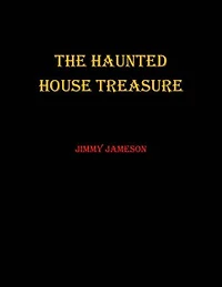 The Haunted House Treasure