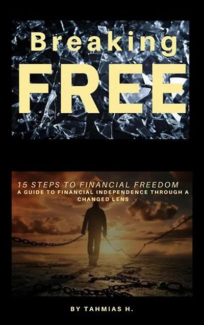 Breaking Free: 15 Steps To Financial Freedom Through A Changed Lense