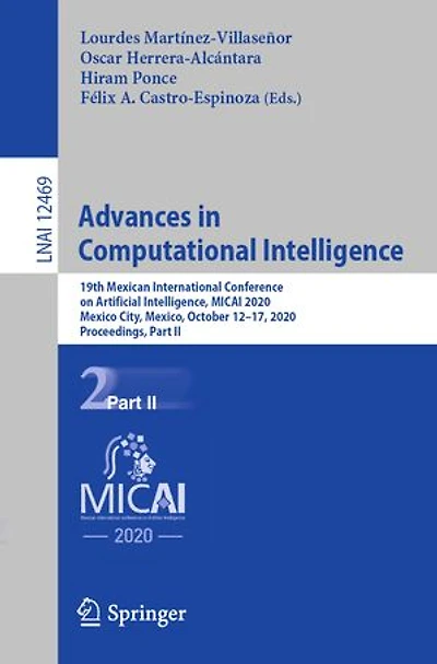 Advances Computational Intelligence: 19th Mexican International Conference on Artificial Intelligence, MICAI 2020, Mexico City, Mexico, October 12-17, Proceedings, Part II