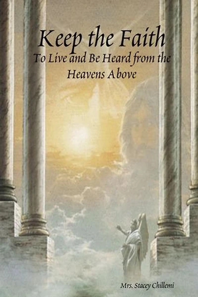 Keep the Faith: To Live and be Heard from the Heavens Above