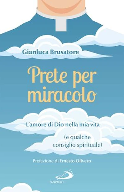 Prete per miracolo: L'amore di Dio nella mia vita (e qualche consiglio spirituale)