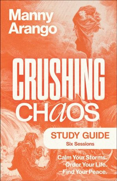 Crushing Chaos Study Guide: Calm Your Storms. Order Life. Find Peace