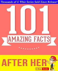 After Her - 101 Amazing Facts You Didn't Know: Fun Facts and Trivia Tidbits Quiz Game Books