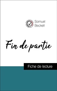 Analyse de l'œuvre : Fin de partie (résumé et fiche de lecture plébiscités par les enseignants sur fichedelecture.fr)