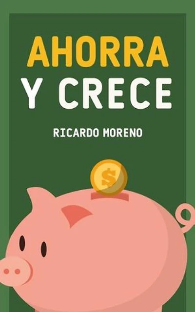 Ahorra y Crece: How to Achieve Success, #1