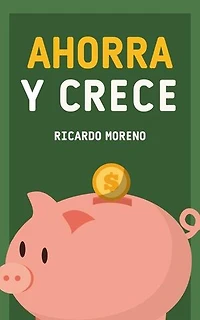 Ahorra y Crece: How to Achieve Success, #1