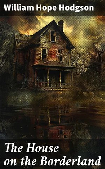 The House on the Borderland: Enriched edition. Gothic Horror Novel