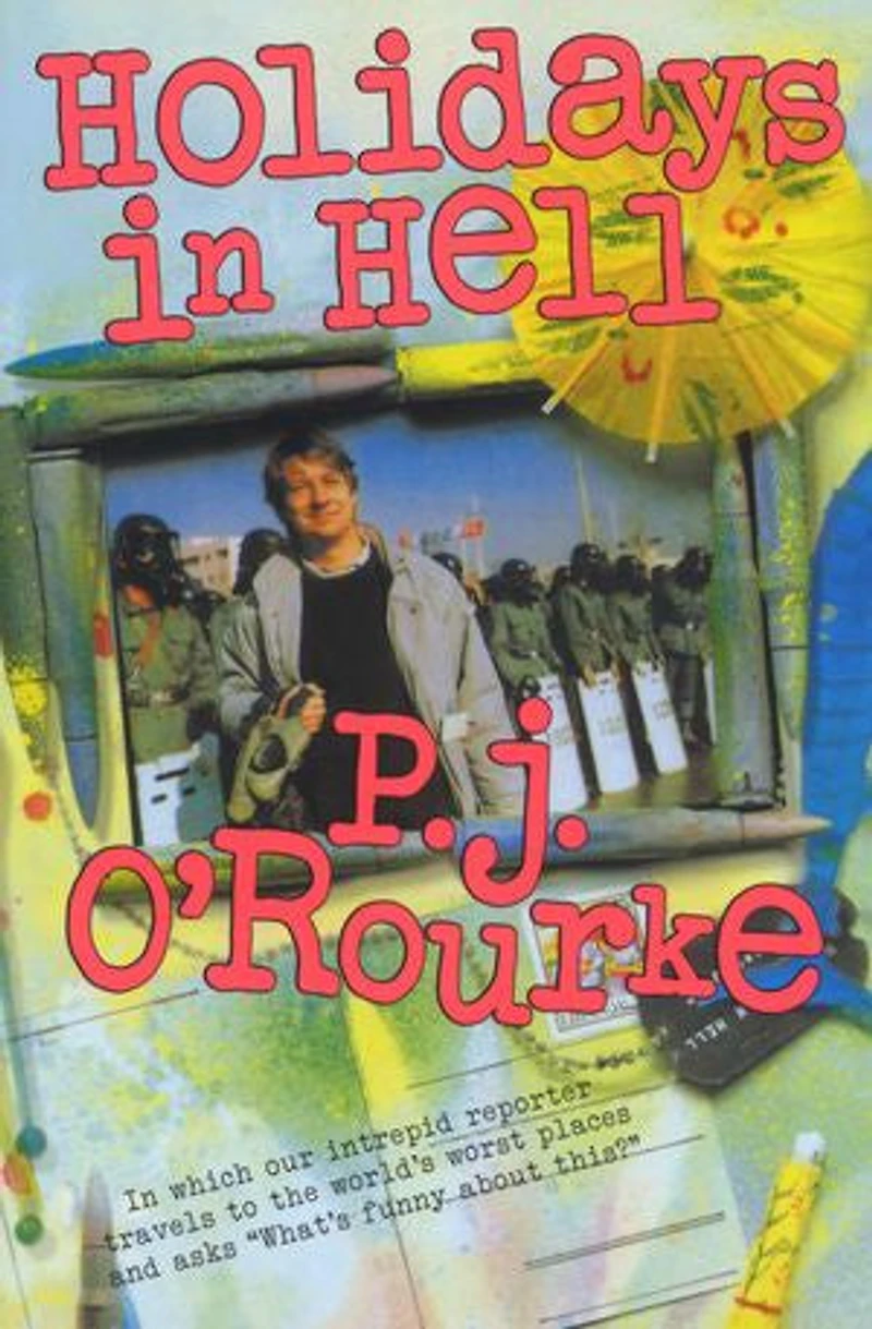 Holidays Hell: Which Our Intrepid Reporter Travels to the World's Worst Places and Asks, "What's Funny About Thi