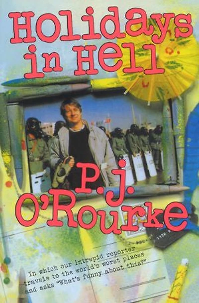 Holidays Hell: Which Our Intrepid Reporter Travels to the World's Worst Places and Asks, "What's Funny About Thi