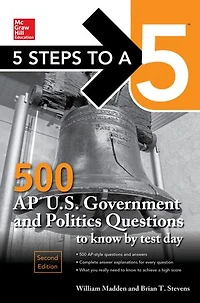 5 Steps to a 5: 500 AP U.S. Government and Politics Questions to Know by Test Day, Second Edition