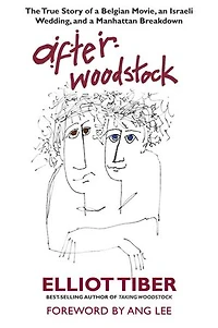 After Woodstock: The True Story of a Belgian Movie, an Israeli Wedding, and Manhattan Breakdown
