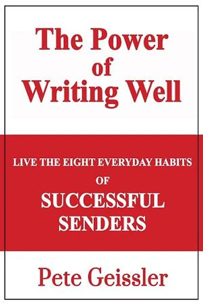 Live the Eight Everyday Habits of Successful Senders: The Power of Writing Well