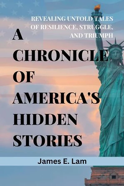 A Chronicle of America's Hidden Stories: Revealing Untold Tales of Resilience, Struggle, and Triumph.