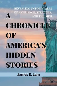 A Chronicle of America's Hidden Stories: Revealing Untold Tales of Resilience, Struggle, and Triumph.
