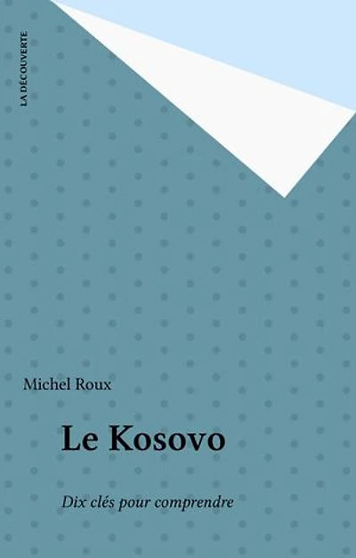 Le Kosovo: Dix clés pour comprendre