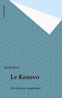 Le Kosovo: Dix clés pour comprendre