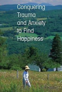 Conquering Trauma and Anxiety to Find Happiness