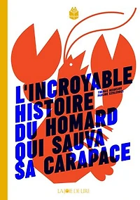 L' incroyable histoire du homard qui sauva sa carapace