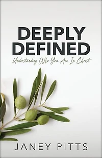 Deeply Defined: Understanding Who You Are In Christ