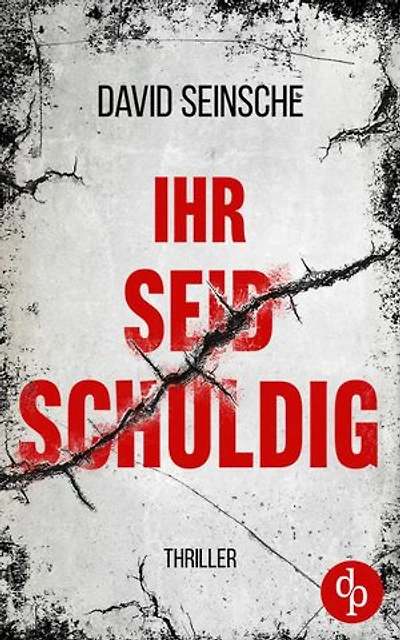 Ihr seid schuldig | Der packende Ermittler-Thriller über tiefe menschliche Abgründe: Zwei Ermittler. Ein Rächer. Keine Regeln.