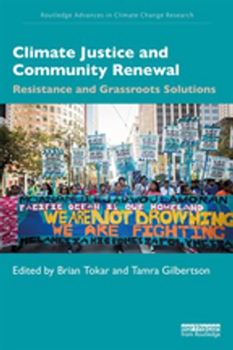Climate Justice and Community Renewal: Resistance Grassroots Solutions