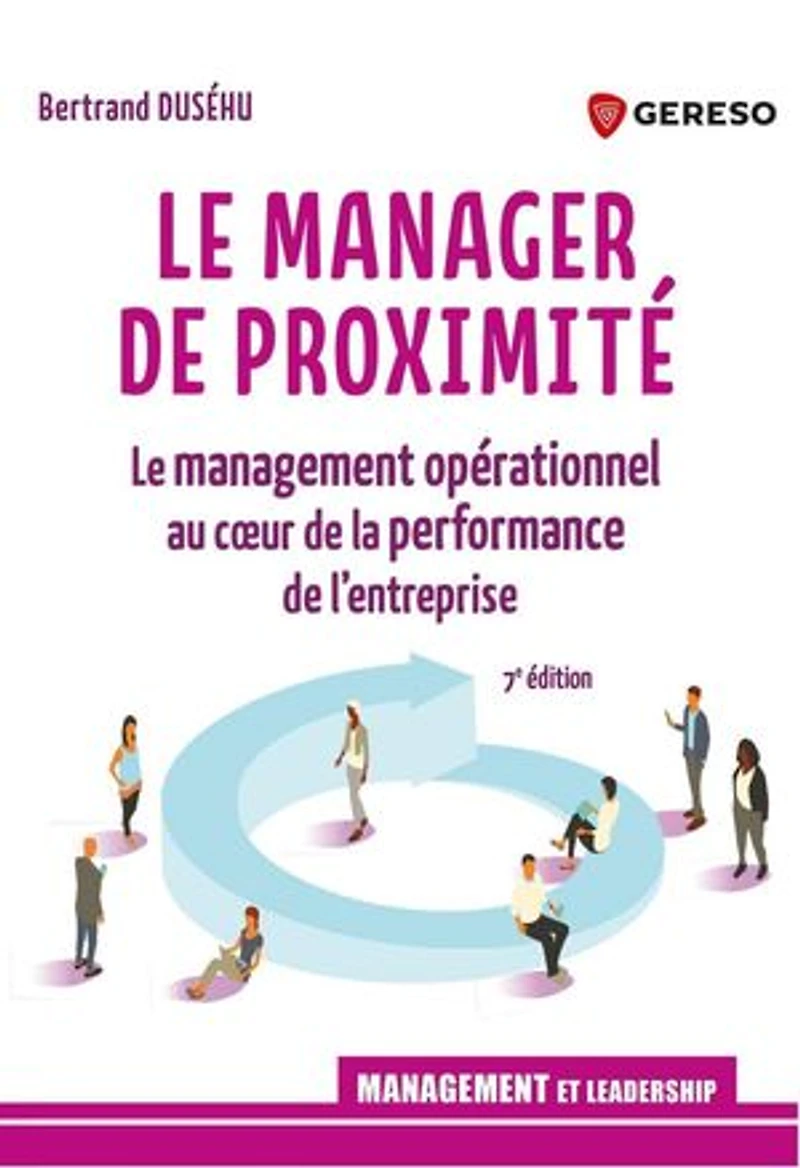 le manager de proximité: management opérationnel au coeur la performance l'entreprise