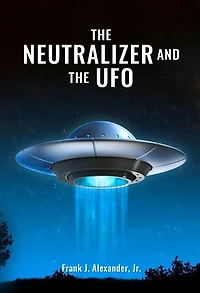 THE NEUTRALIZER & THE UFO