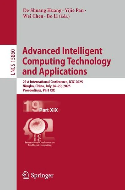 Advanced Intelligent Computing Technology and Applications: 21st International Conference, ICIC 2025, Ningbo, China, July 26-29, Proceedings