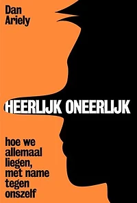 Heerlijk oneerlijk: hoe we allemaal liegen met name tegen onszelf