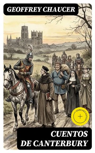 Cuentos de Canterbury: Edición enriquecida. Clásicos de la literatura