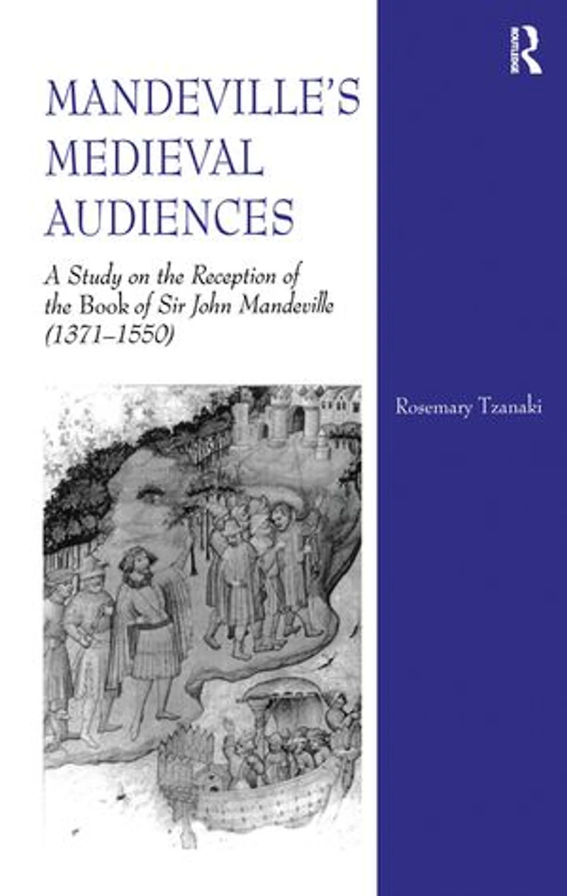 Mandeville's Medieval Audiences: A Study On The Reception Of Book Sir John Mandeville (1371-1550)