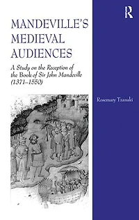 Mandeville's Medieval Audiences: A Study On The Reception Of Book Sir John Mandeville (1371-1550)