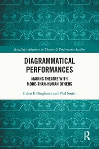 Diagrammatical Performances: Making Theatre with More-Than-Human Others