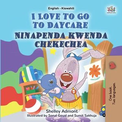 I Love to Go to Daycare Ninapenda kwenda chekechea: English Swahili Bilingual Collection