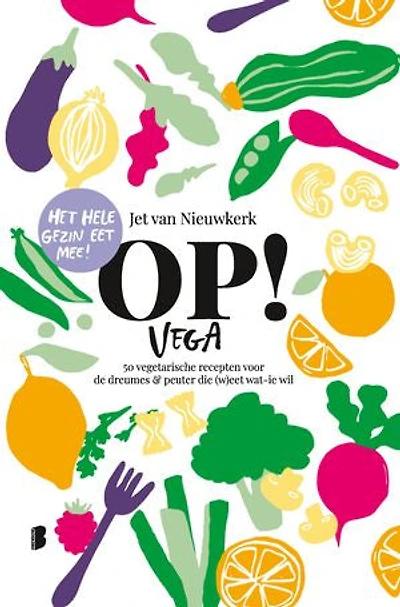 Op! Vega: 50 vegetarische recepten voor de dreumes & peuter die (w)eet wat-ie wil