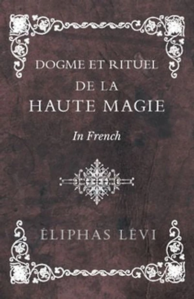 Dogme et Rituel - De la Haute Magie French