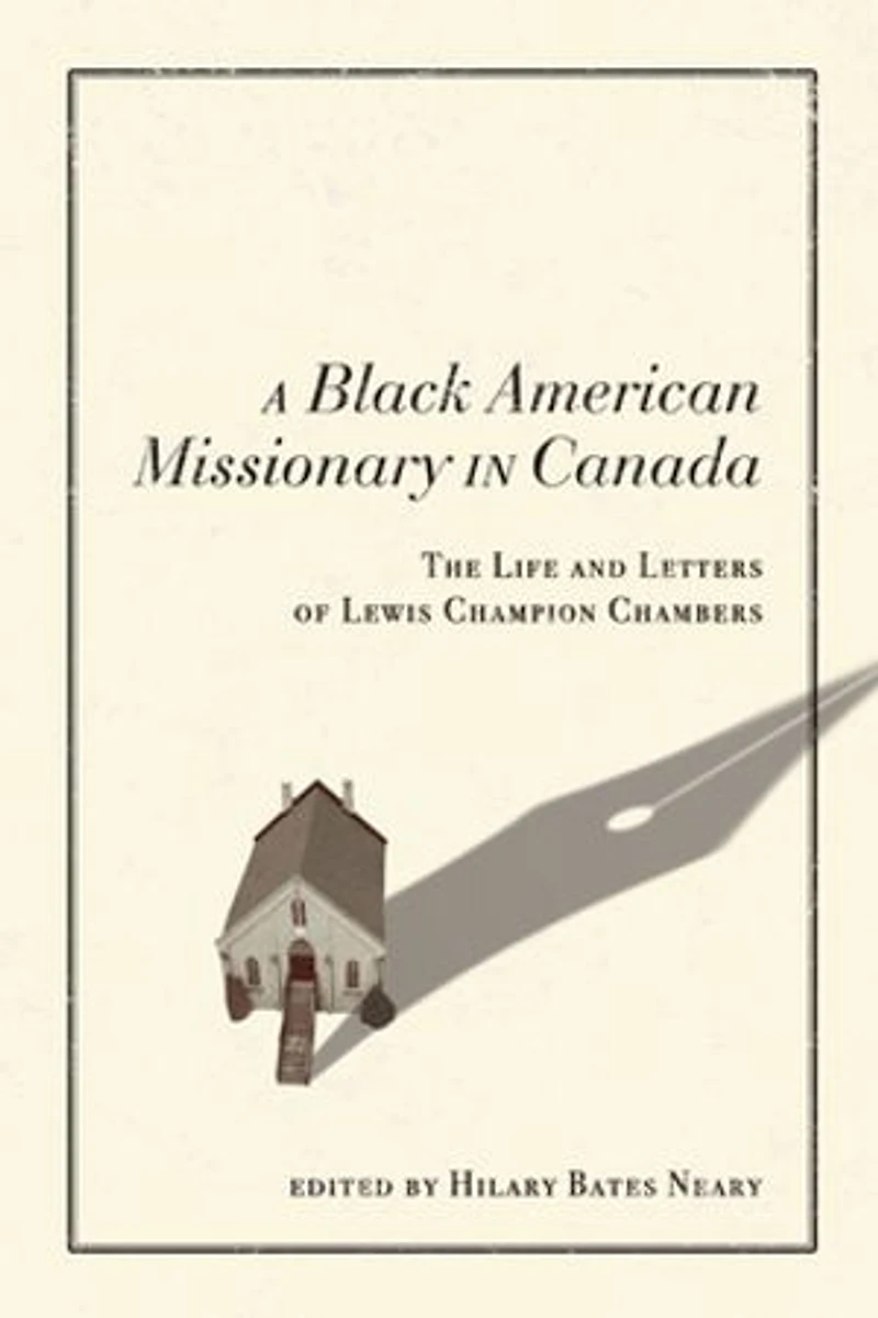 A Black American Missionary Canada: The Life and Letters of Lewis Champion Chambers