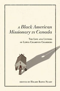 A Black American Missionary Canada: The Life and Letters of Lewis Champion Chambers