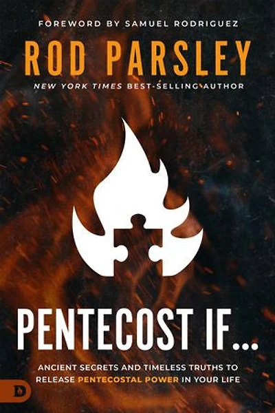 Pentecost If.: Ancient Secrets and Timeless Truths to Release Pentecostal Power Your Life