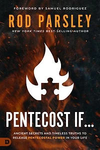 Pentecost If.: Ancient Secrets and Timeless Truths to Release Pentecostal Power Your Life