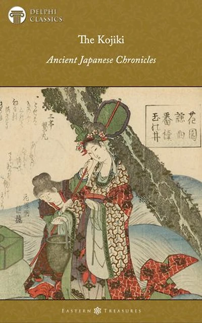 The Kojiki - Ancient Japanese Chronicles (Illustrated)