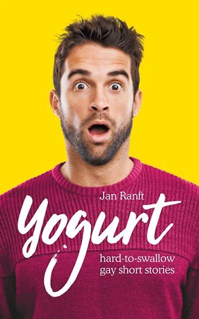YOGURT: hard-to-swallow gay short stories