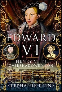 Edward VI: Henry VIII's Overshadowed Son